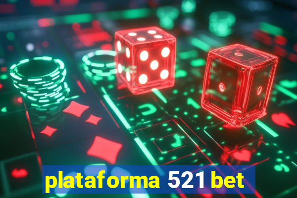 plataforma 521 bet